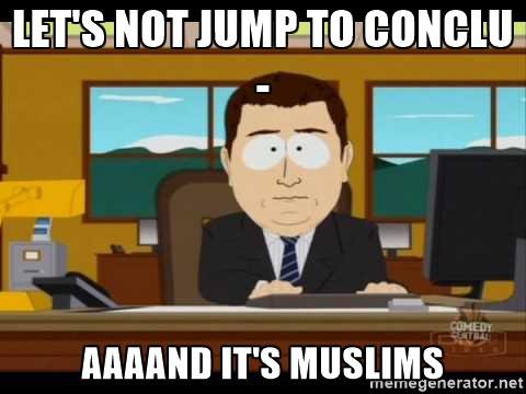 south-park-aand-its-gone-lets-not-jump-to-conclu-aaaand-its-muslims