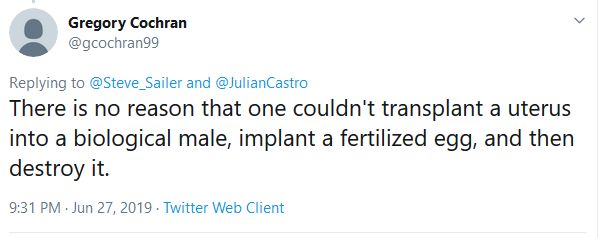 There is no reason that one couldn’t transplant a uterus into a biological male, implant a fertilized egg, and then destroy it.