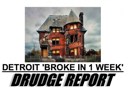 Drudge Report: Detroit broke in one week