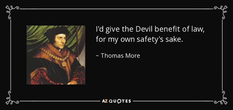 quote-i-d-give-the-devil-benefit-of-law-for-my-own-safety-s-sake-thomas-more-69-72-81_1_