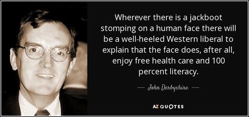 quote-wherever-there-is-a-jackboot-stomping-on-a-human-face-there-will-be-a-well-heeled-western-john-derbyshire-35-9-0924