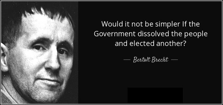 quote-would-it-not-be-simpler-if-the-government-dissolved-the-people-and-elected-another-bertolt-brecht-66-53-75